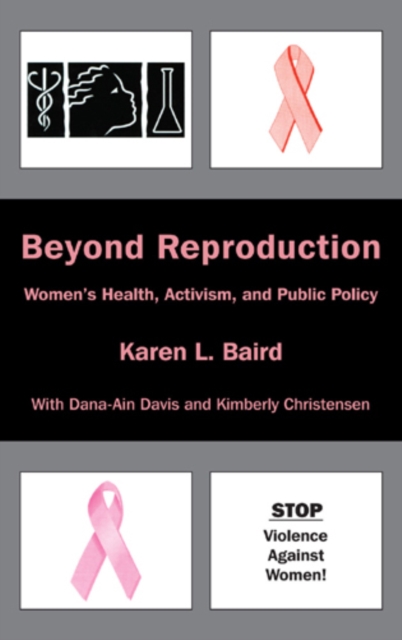 Beyond Reproduction : Women's Health, Activism, and Public Policy, Hardback Book