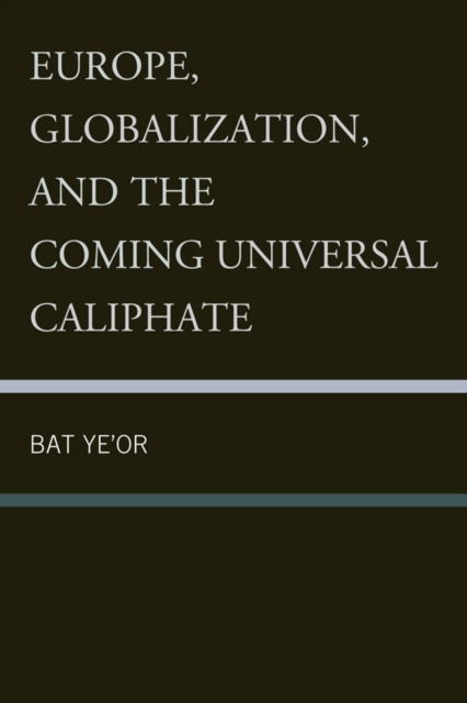 Europe, Globalization, and the Coming of the Universal Caliphate, Hardback Book