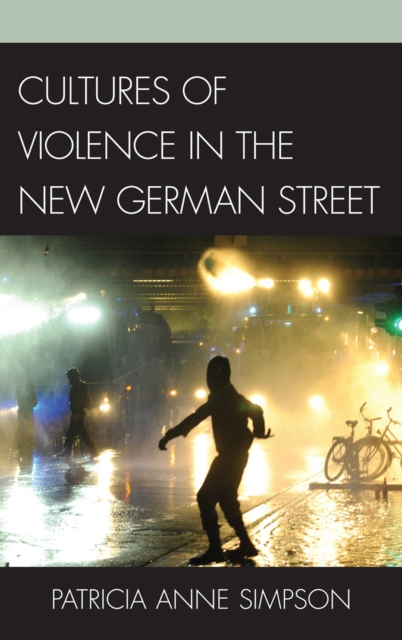 Cultures of Violence in the New German Street, Hardback Book