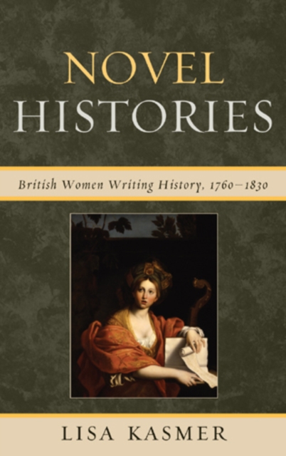 Novel Histories : British Women Writing History, 1760-1830, Hardback Book