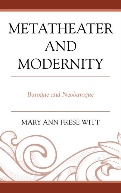 Metatheater and Modernity : Baroque and Neobaroque, Hardback Book