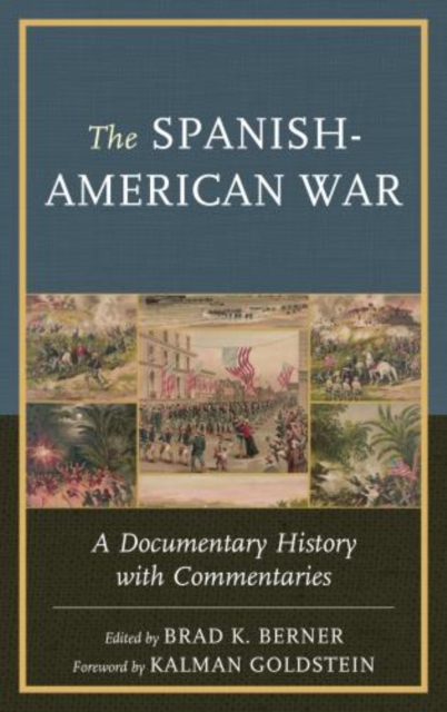 The Spanish-American War : A Documentary History with Commentaries, Hardback Book