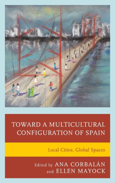 Toward a Multicultural Configuration of Spain : Local Cities, Global Spaces, Hardback Book