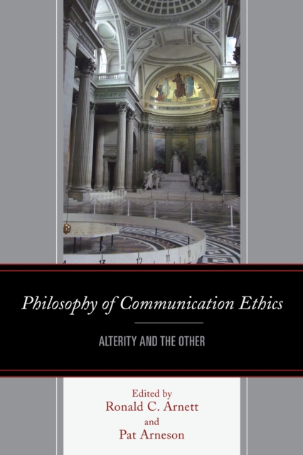 Philosophy of Communication Ethics : Alterity and the Other, Hardback Book