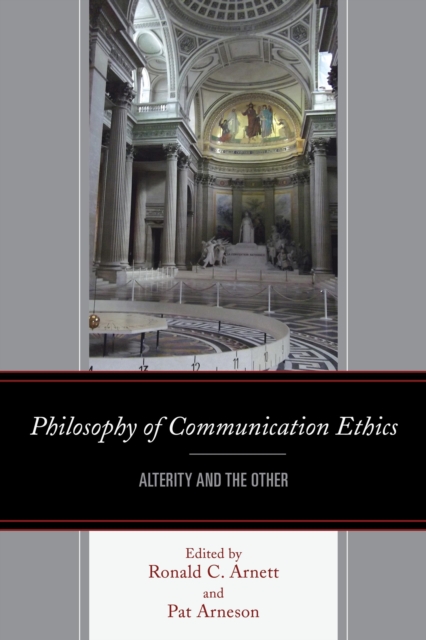 Philosophy of Communication Ethics : Alterity and the Other, Paperback / softback Book