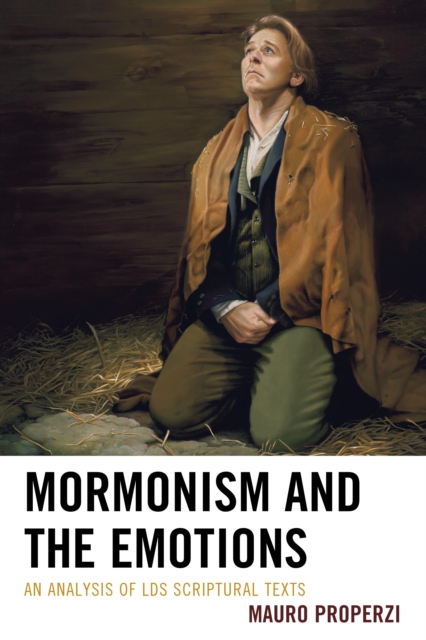 Mormonism and the Emotions : An Analysis of LDS Scriptural Texts, Paperback / softback Book