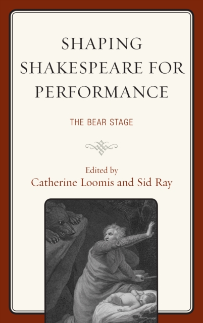 Shaping Shakespeare for Performance : The Bear Stage, Paperback / softback Book