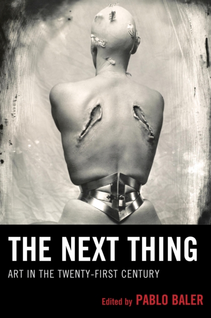 The Next Thing : Art in the Twenty-first Century, Paperback / softback Book