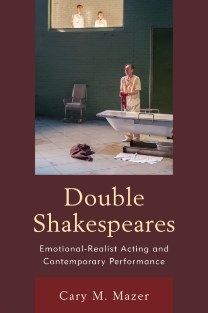 Double Shakespeares : Emotional-Realist Acting and Contemporary Performance, Hardback Book