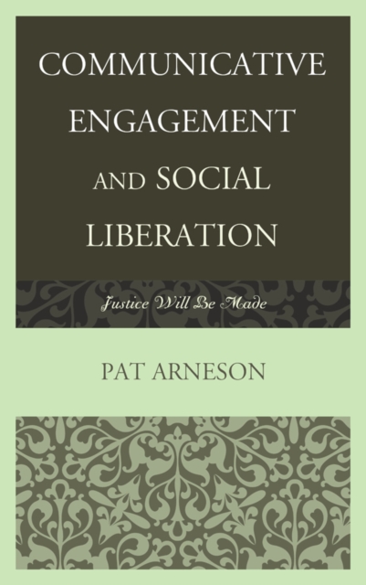 Communicative Engagement and Social Liberation : Justice Will Be Made, Paperback / softback Book