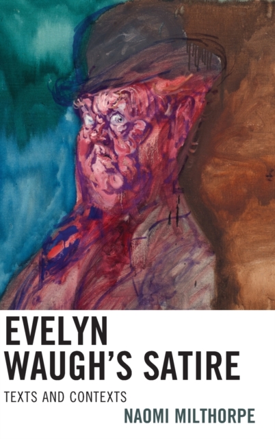 Evelyn Waugh's Satire : Texts and Contexts, Hardback Book