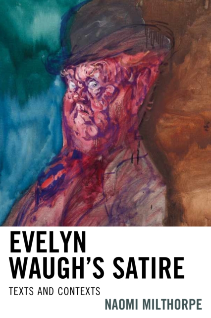 Evelyn Waugh’s Satire : Texts and Contexts, Paperback / softback Book