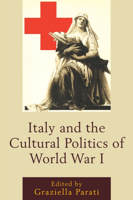 Italy and the Cultural Politics of World War I, Hardback Book