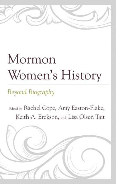 Mormon Women’s History : Beyond Biography, Paperback / softback Book