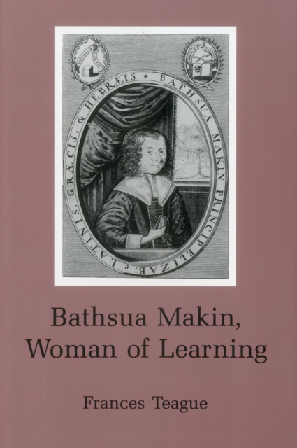 Bathsua Makin : Woman of Learning, Hardback Book