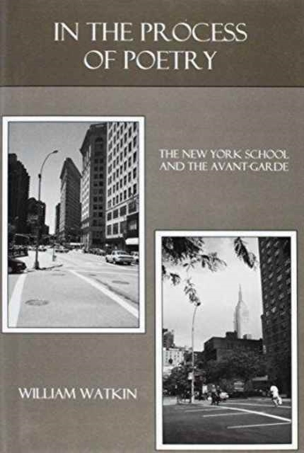 In the Process of Poetry : The New York School and the Avant-Garde, Hardback Book