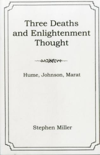 Three Deaths and Enlightenment Thought : Hume, Johnson, Marat, Hardback Book