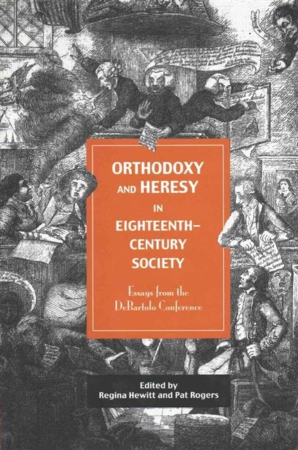 Orthodoxy and Heresy in Eighteenth-Century Society : Changing Sex in Early Modern Culture, Hardback Book