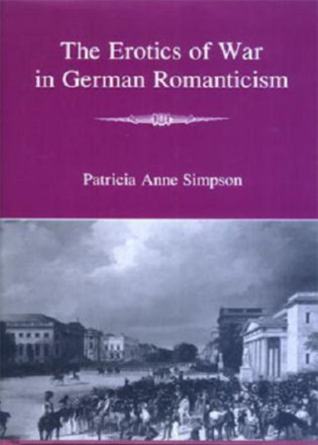 The Erotics of War in German Romanticism, Hardback Book