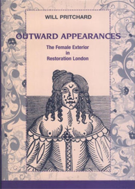 Outward Appearances : The Female Exterior in Restoration London, Hardback Book