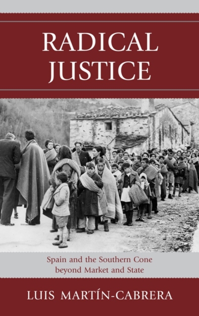 Radical Justice : Spain and the Southern Cone Beyond Market and State, Hardback Book