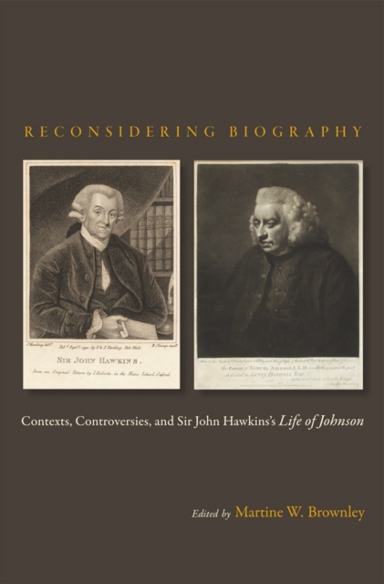 Reconsidering Biography : Contexts, Controversies, and Sir John Hawkins's Life of Johnson, Hardback Book