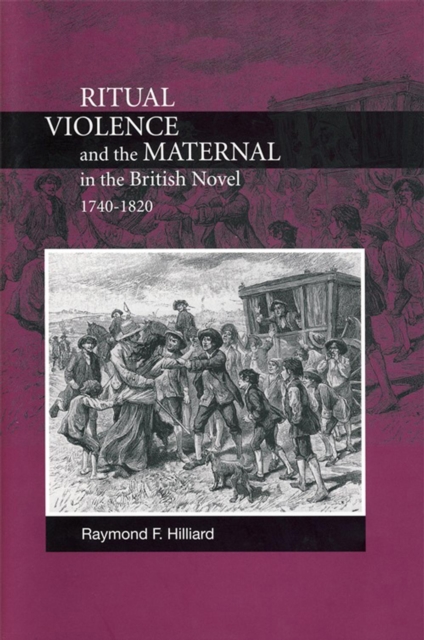 Ritual Violence and the Maternal in the British Novel, 1740-1820, Hardback Book