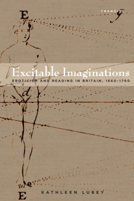 Excitable Imaginations : Eroticism and Reading in Britain, 1660-1760, Hardback Book