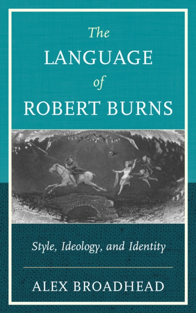 The Language of Robert Burns : Style, Ideology, and Identity, Hardback Book