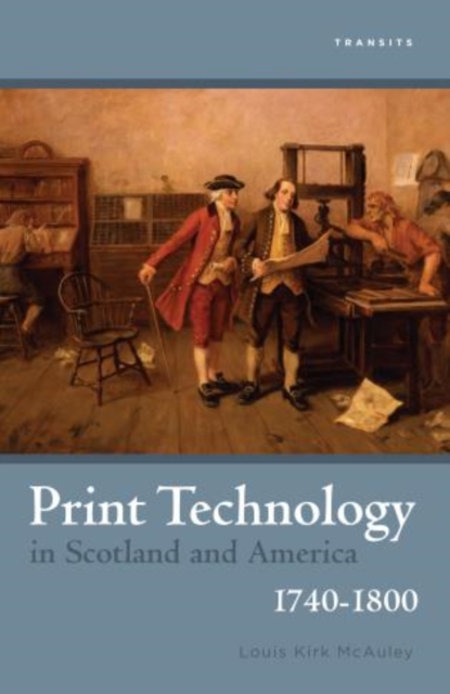 Print Technology in Scotland and America, 1740–1800, Hardback Book