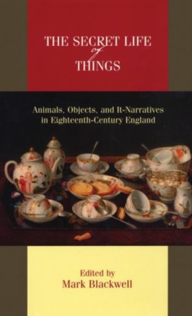 The Secret Life of Things : Animals, Objects, and It-Narratives in Eighteenth-Century England, Hardback Book