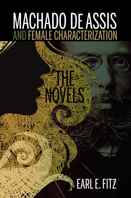 Machado de Assis and Female Characterization : The Novels, Paperback / softback Book