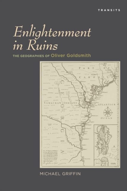 Enlightenment in Ruins : The Geographies of Oliver Goldsmith, Paperback / softback Book