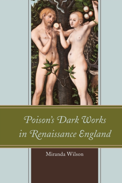 Poison's Dark Works in Renaissance England, Paperback / softback Book