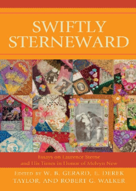 Swiftly Sterneward : Essays on Laurence Sterne and His Times in Honor of Melvyn New, Hardback Book