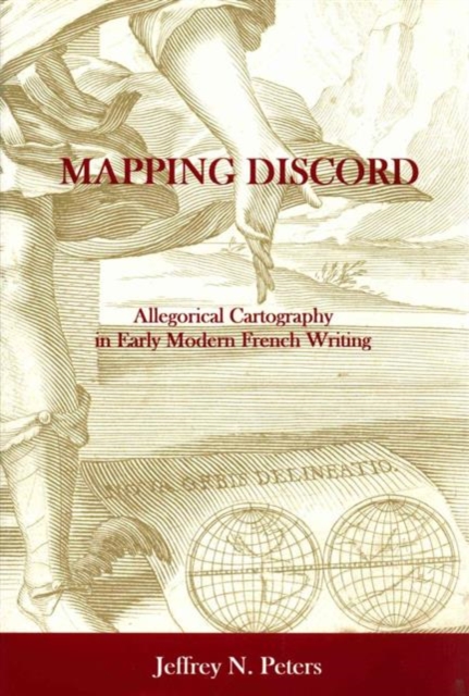 Mapping Discord : Allegorical Cartography in Early Modern French Writing, Hardback Book