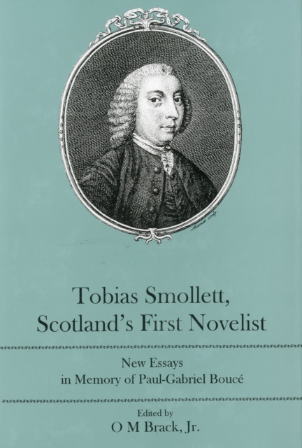 Tobias Smollett, Scotland's First Novelist : New Essays in Memory of Paul-Gabriel Bouce, Hardback Book