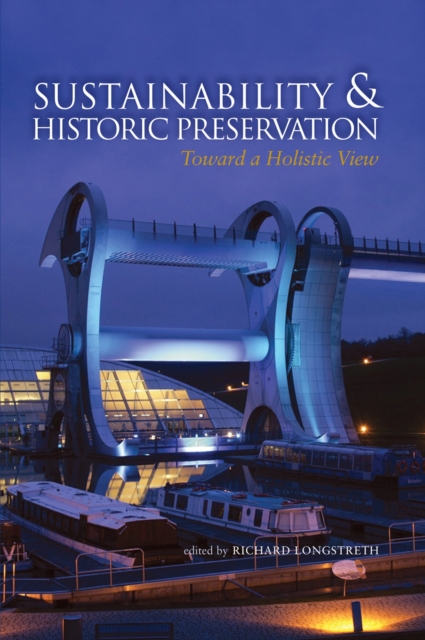 Sustainability & Historic Preservation : Toward a Holistic View, Hardback Book