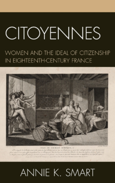 Citoyennes : Women and the Ideal of Citizenship in Eighteenth-Century France, Hardback Book
