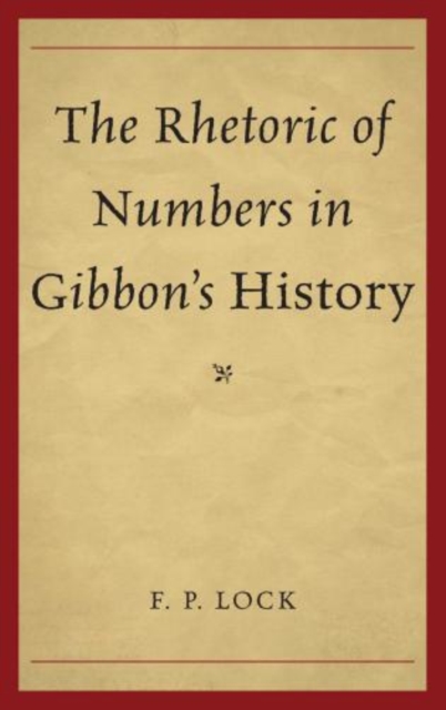 The Rhetoric of Numbers in Gibbon's History, Hardback Book