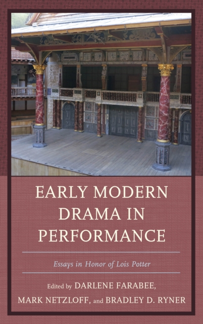 Early Modern Drama in Performance : Essays in Honor of Lois Potter, Hardback Book