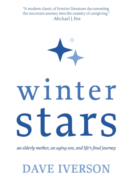 Winter Stars : An elderly mother, an aging son, and life's final journey, Hardback Book