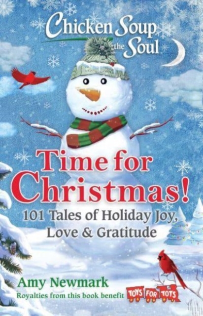Chicken Soup for the Soul: Time for Christmas : 101 Tales of Holiday Joy, Love & Gratitude, Paperback / softback Book