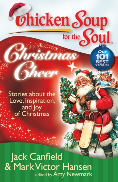 Chicken Soup for the Soul: Christmas Cheer : Stories about the Love, Inspiration, and Joy of Christmas, EPUB eBook