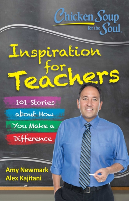 Chicken Soup for the Soul:  Inspiration for Teachers : 101 Stories about How You Make a Difference, EPUB eBook