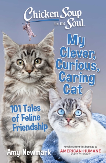 Chicken Soup for the Soul: My Clever, Curious, Caring Cat : 101 Tales of Feline Friendship, EPUB eBook