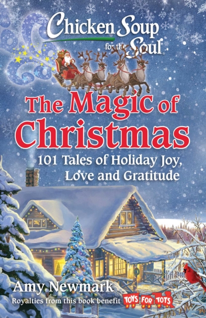 Chicken Soup for the Soul: The Magic of Christmas : 101 Tales of Holiday Joy, Love, and Gratitude, EPUB eBook