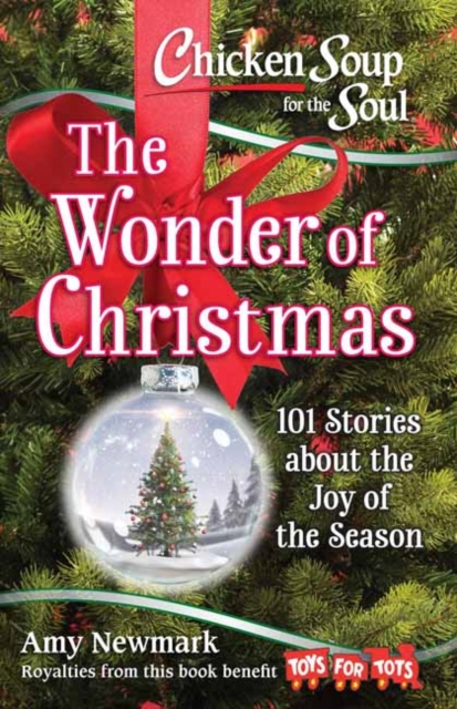 Chicken Soup for the Soul: The Wonder of Christmas : 101 Stories about the Joy of the Season, Paperback / softback Book