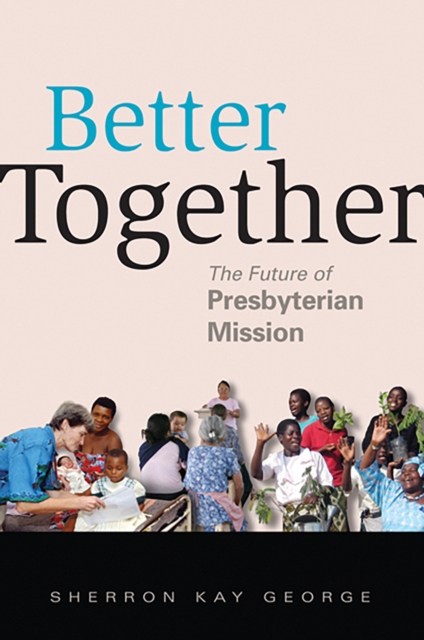 Better Together : The Future of Presbyterian Mission, EPUB eBook