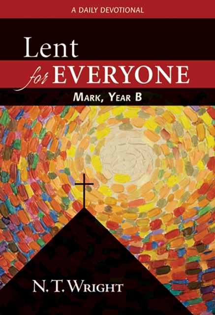 Lent for Everyone: Mark, Year B : A Daily Devotional, EPUB eBook